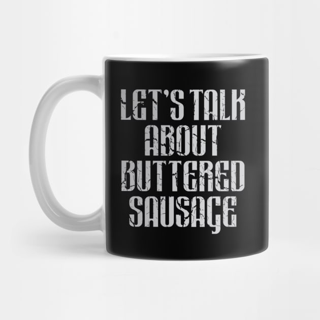 Let's Talk About Buttered Sausage by Trendsdk